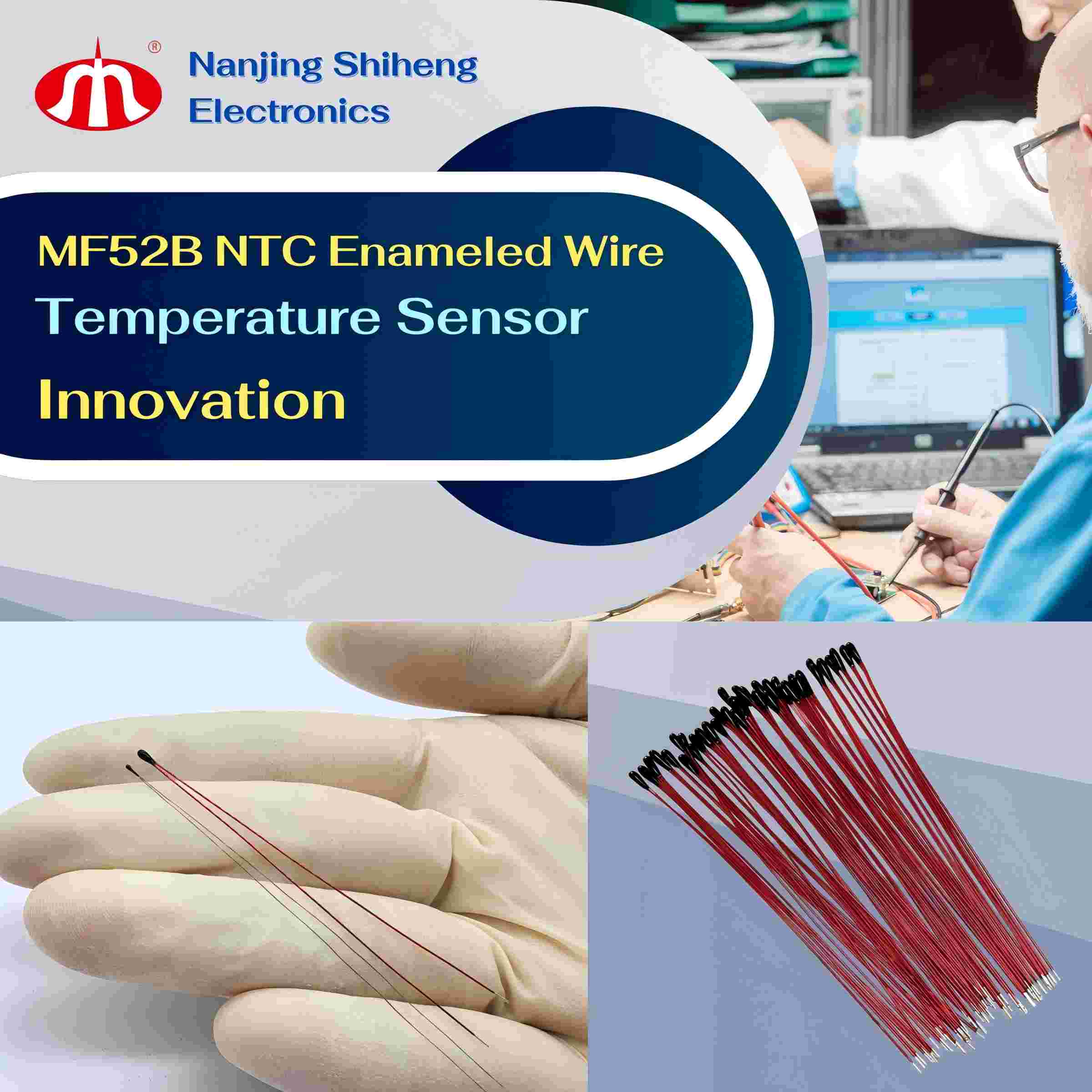 Pioneering Advanced Technology: Nanjing Shiheng Electronics’ MF52B Enameled Wire Miniature NTC Temperature Sensor – Precision and Reliability Across Industries